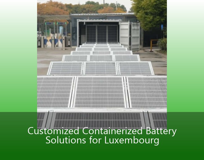 Customized Containerized Battery Solutions for Luxembourg